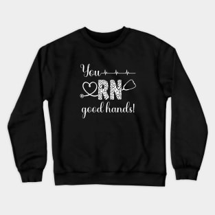 You RN Good Hands! [white with hearts] Crewneck Sweatshirt
